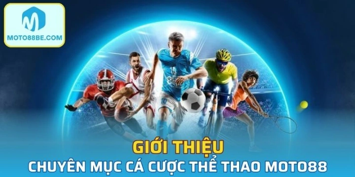 Tìm hiểu sơ lược về chuyên mục cá cược thể thao Moto88