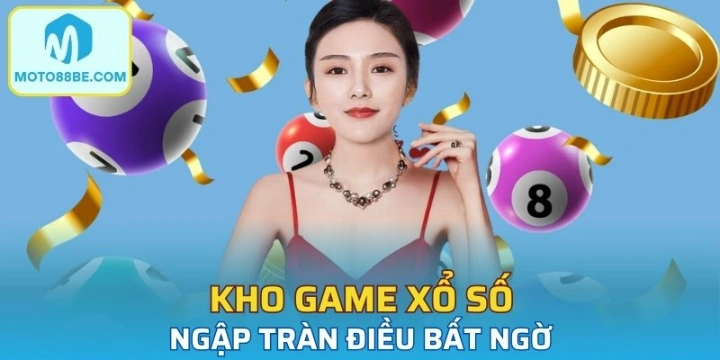 Kho game xổ số ngập tràn điều bất ngờ
